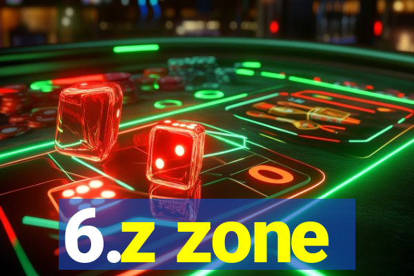 6.z zone